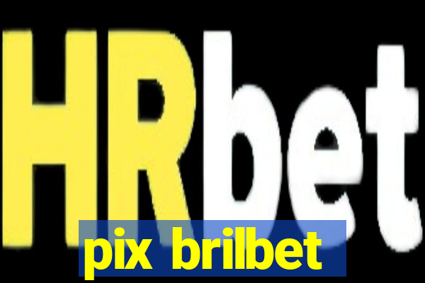 pix brilbet